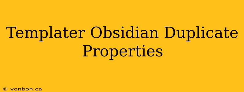 Templater Obsidian Duplicate Properties