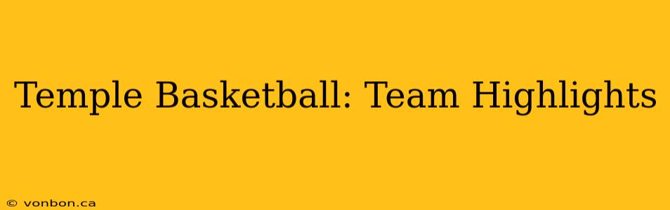 Temple Basketball: Team Highlights