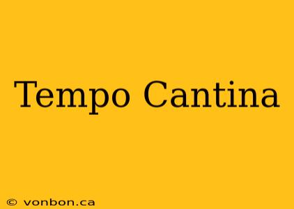 Tempo Cantina