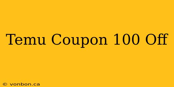 Temu Coupon 100 Off