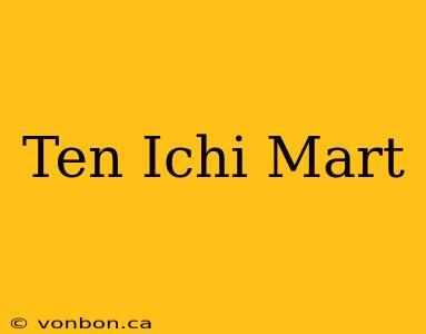 Ten Ichi Mart