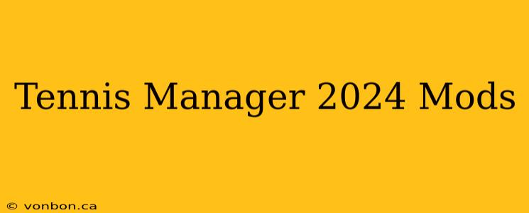 Tennis Manager 2024 Mods