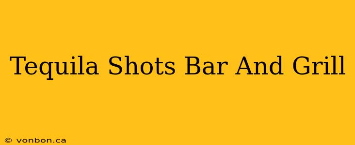 Tequila Shots Bar And Grill