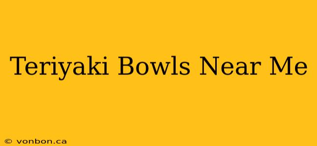 Teriyaki Bowls Near Me