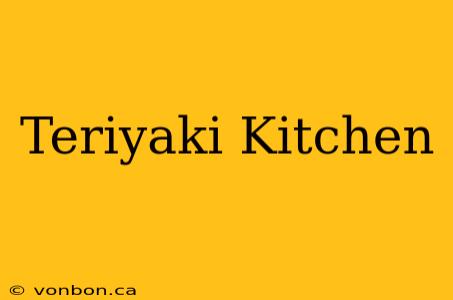 Teriyaki Kitchen