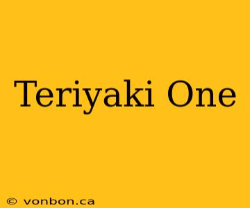 Teriyaki One