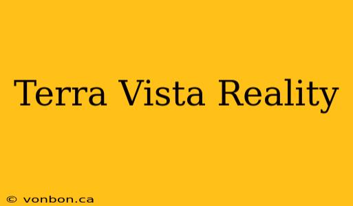 Terra Vista Reality