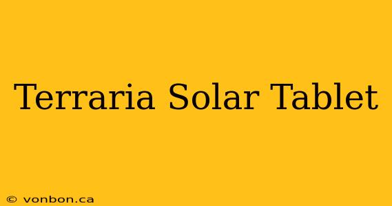 Terraria Solar Tablet