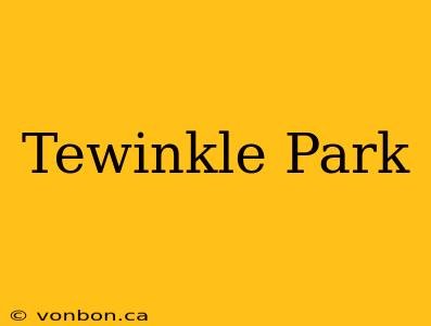 Tewinkle Park