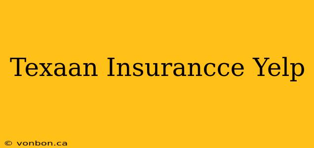 Texaan Insurancce Yelp