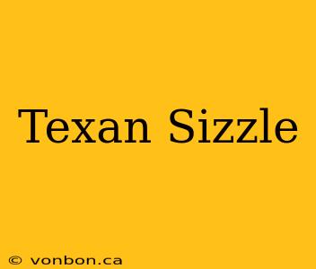 Texan Sizzle