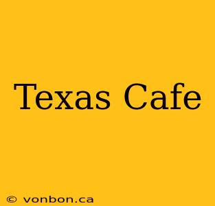 Texas Cafe