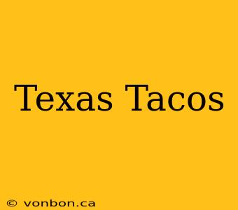 Texas Tacos