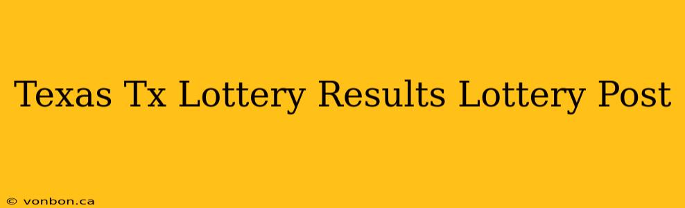 Texas Tx Lottery Results Lottery Post