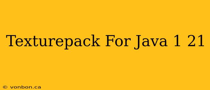 Texturepack For Java 1 21