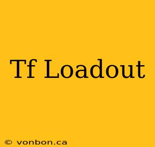 Tf Loadout