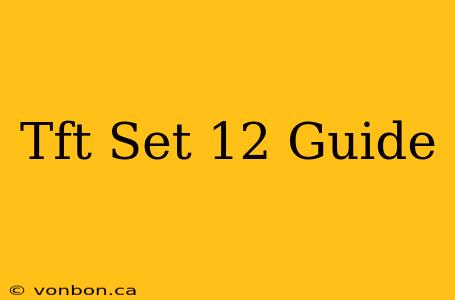 Tft Set 12 Guide