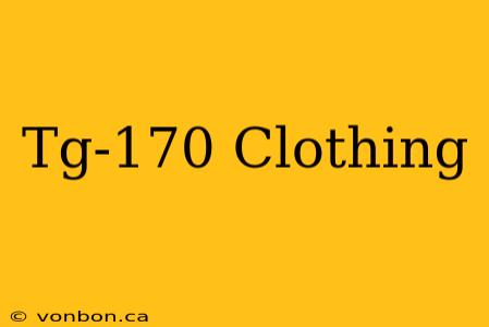 Tg-170 Clothing