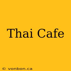 Thai Cafe