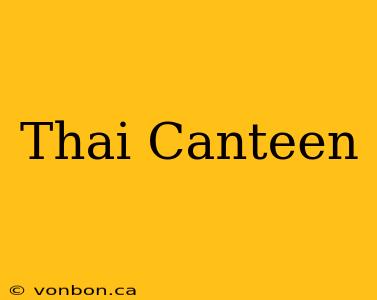 Thai Canteen