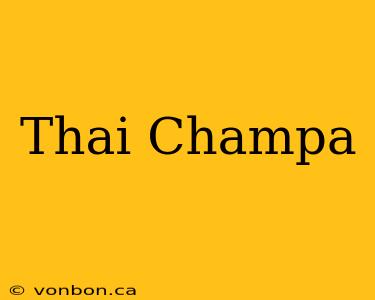 Thai Champa