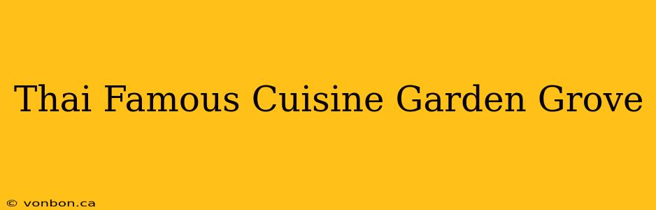 Thai Famous Cuisine Garden Grove