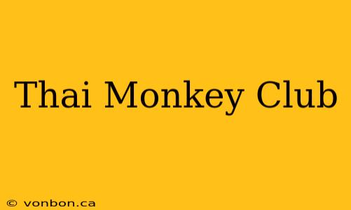 Thai Monkey Club