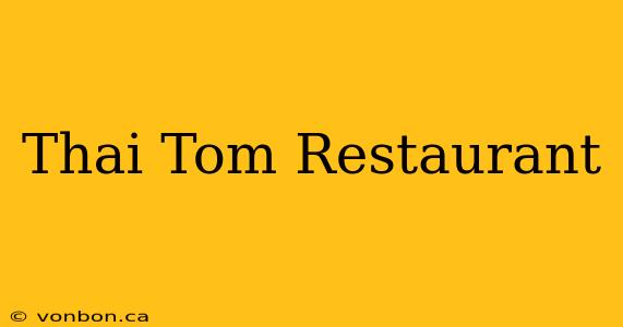 Thai Tom Restaurant