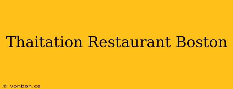 Thaitation Restaurant Boston