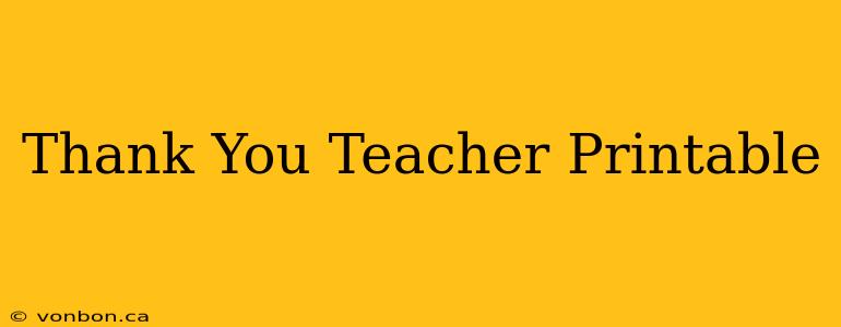 Thank You Teacher Printable