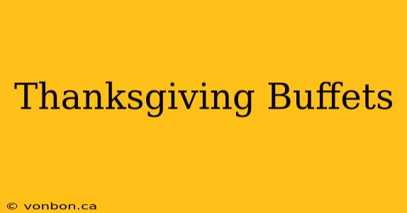 Thanksgiving Buffets