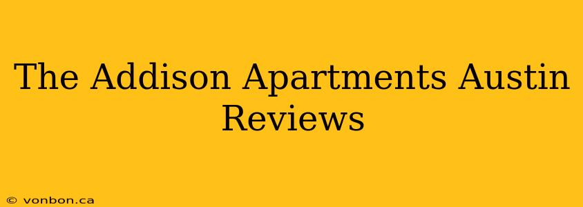 The Addison Apartments Austin Reviews