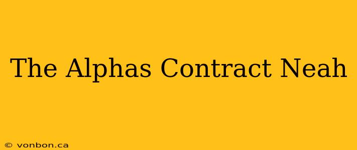 The Alphas Contract Neah