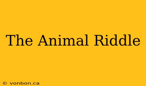 The Animal Riddle