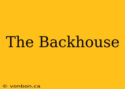 The Backhouse