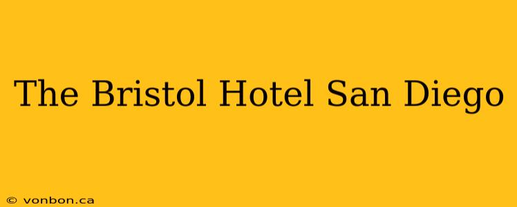 The Bristol Hotel San Diego