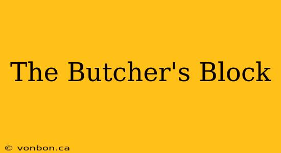 The Butcher's Block