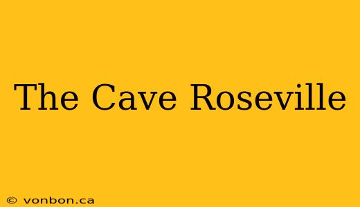 The Cave Roseville