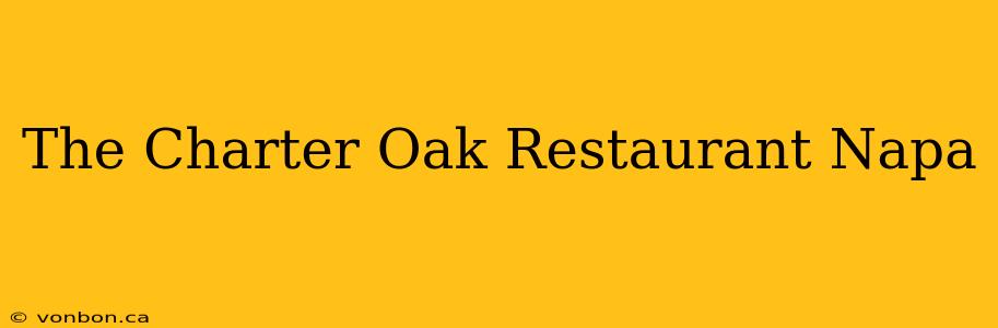 The Charter Oak Restaurant Napa