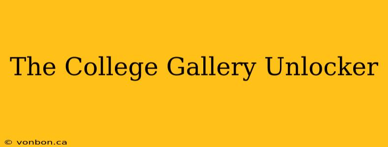 The College Gallery Unlocker