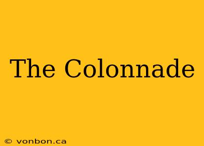 The Colonnade