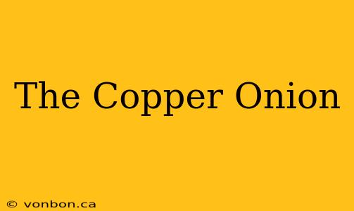 The Copper Onion