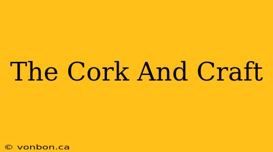 The Cork And Craft