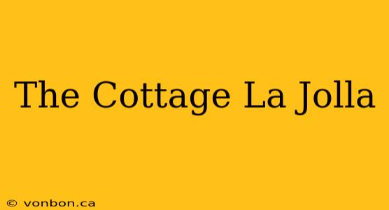 The Cottage La Jolla