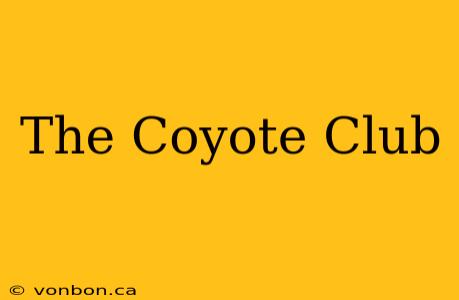 The Coyote Club