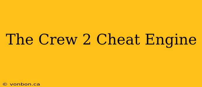 The Crew 2 Cheat Engine