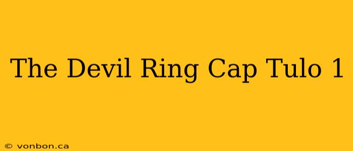 The Devil Ring Cap Tulo 1