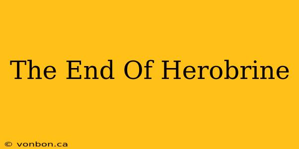 The End Of Herobrine