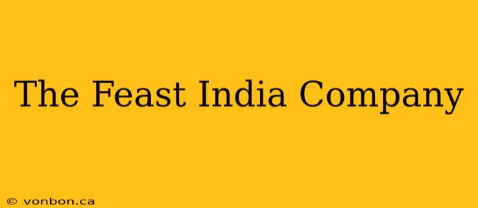 The Feast India Company