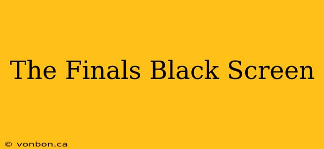 The Finals Black Screen